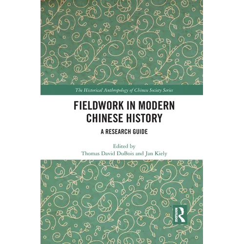 Fieldwork in Modern Chinese History: A Research Guide - Paperback