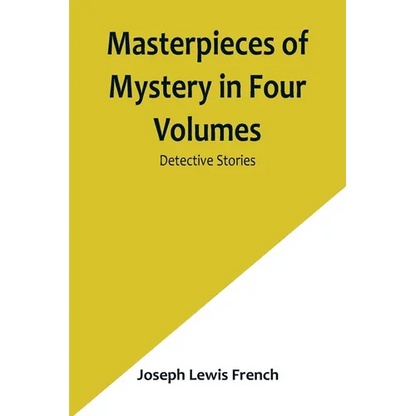 Masterpieces of Mystery in Four Volumes: Detective Stories - Paperback