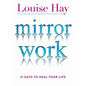 Mirror Work: 21 Days to Heal Your Life - Paperback