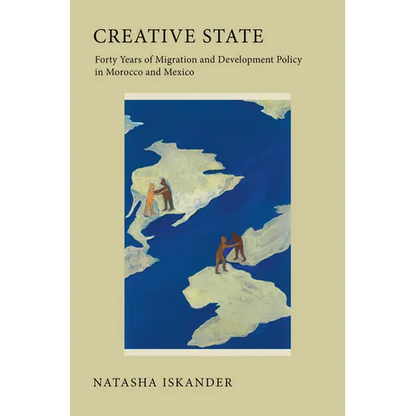 Creative State: Forty Years of Migration and Development Policy in Morocco and Mexico - Paperback