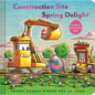 Construction Site: Spring Delight: An Easter Lift-The-Flap Book - Hardcover