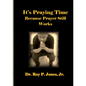 It's Praying Time Because Prayer Still Works By - Paperback