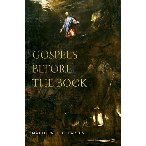 Gospels Before the Book - Hardcover