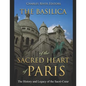 The Basilica of the Sacréd Heart of Paris: The History and Legacy of the Sacré-Coeur - Paperback