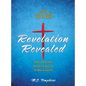 Revelation Revealed: JESUS LORD OF LORDS KING OF KINGS God's Important Historical Record of World Events - Hardcover