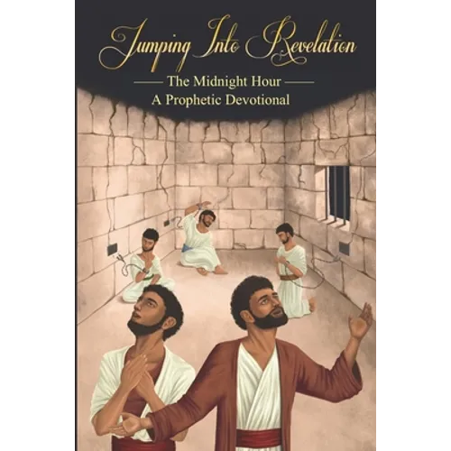 Jumping Into Revelation: The Midnight Hour: A Prophetic Devotional (Black & White Version) - Paperback