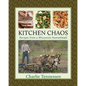 Kitchen Chaos: Recipes from a Wisconsin Homestead - Paperback