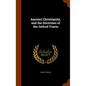 Ancient Christianity, and the Doctrines of the Oxford Tracts - Hardcover