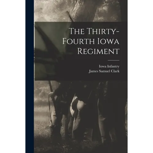 The Thirty-fourth Iowa Regiment - Paperback