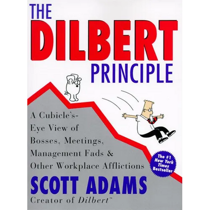 The Dilbert Principle: A Cubicle's-Eye View of Bosses, Meetings, Management Fads & Other Workplace Afflictions - Paperback