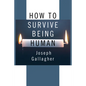 How to Survive Being Human - Paperback