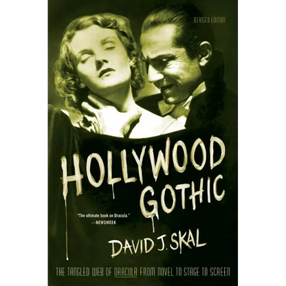 Hollywood Gothic: The Tangled Web of Dracula from Novel to Stage to Screen - Paperback