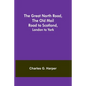 The Great North Road, the Old Mail Road to Scotland: London to York - Paperback