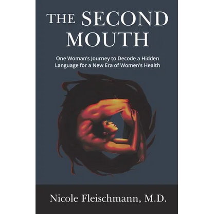 The Second Mouth: One Woman's Journey to Decode a Hidden Language for a New Era of Women's Health - Paperback