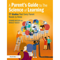 A Parent's Guide to the Science of Learning: 77 Studies That Every Parent Needs to Know - Paperback