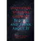 Individual Spiritual Growth Be Still and Think About it - Paperback