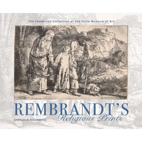 Rembrandt's Religious Prints: The Feddersen Collection at the Snite Museum of Art - Hardcover