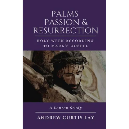 Palms, Passion, and Resurrection - Paperback