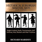 Historical European Martial Arts in its Context: Single-Combat, Duels, Tournaments, Self-Defense, War, Masters and their Treatises - Hardcover