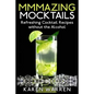 Mmmazing Mocktails: Refreshing Cocktail Recipes without the Alcohol - Paperback