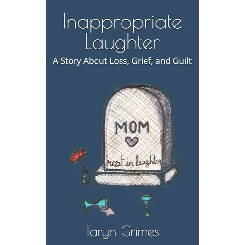 Inappropriate Laughter: A Story About Loss, Grief, and Guilt - Paperback