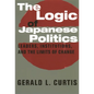 The Logic of Japanese Politics: Leaders, Institutions, and the Limits of Change - Paperback