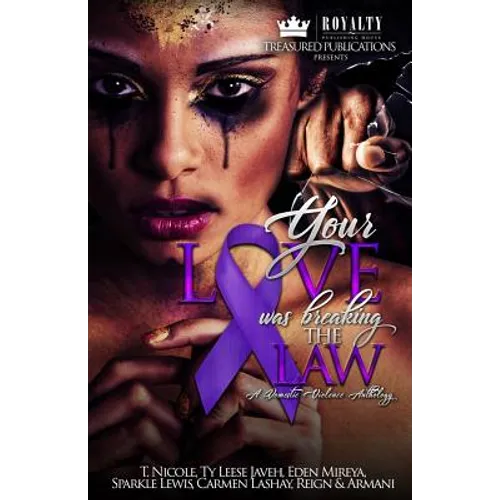 Your Love Was Breaking the Law: A Domestic Violence Anthology - Paperback