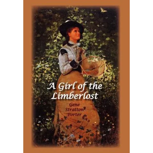 A Girl of the Limberlost - Hardcover