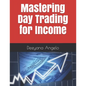 Mastering Day Trading for Income - Paperback