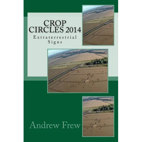 Crop Circles 2014: Extraterrestrial Signs - Paperback