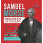 Samuel Morse Invented the Telegraph U.S. Economy in the mid-1800s Grade 5 Children's Computers & Technology Books - Hardcover