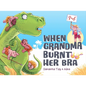 When Grandma Burnt Her Bra - Hardcover