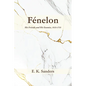 Fénelon: His Friends and His Enemies, 1615-1715 - Paperback