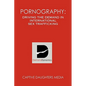 Pornography: Driving the Demand in International Sex Trafficking - Paperback