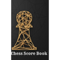 Chess Score Book: Record Your Games, Log Wins Moves & Strategy - Hardcover