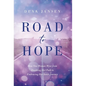 Road to Hope: How One Woman Went from Doubting Her Path to Embracing Her Inner Journey - Hardcover