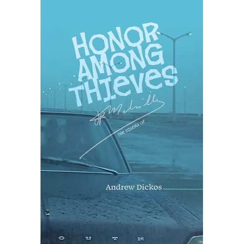 Honor Among Thieves: The Cinema of Jean-Pierre Melville - Paperback