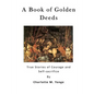 A Book of Golden Deeds: True Stories of Courage and Self-Sacrifice - Paperback