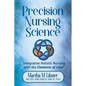 Precision Nursing Science: Integrative Holistic Nursing with the Elements of Care - Paperback