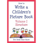 How to Write a Children's Picture Book Volume I: Structure - Paperback