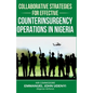Collaborative Strategies for Effective Counterinsurgency Operations in Nigeria - Paperback