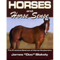 Horses And Horse Sense: The Practical Science of Horse Husbandry - Paperback