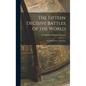 The Fifteen Decisive Battles of the World: From Marathon to Waterloo - Hardcover