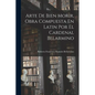 Arte De Bien Morir, Obra Compuesta En Latin Por El Cardenal Belarmino - Paperback