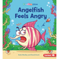 Angelfish Feels Angry - Library Binding
