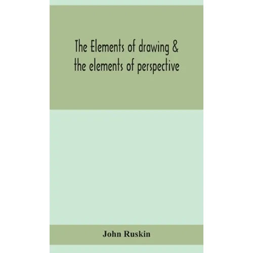 The elements of drawing & the elements of perspective - Hardcover