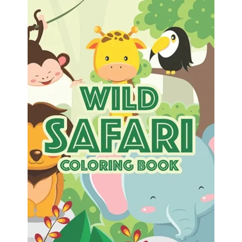Wild Safari Coloring Book: Designs Of Savannah Animals To Color, Kids Coloring Activity Journal Of Wild Animals - Paperback