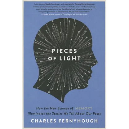 Pieces of Light: How the New Science of Memory Illuminates the Stories We Tell about Our Pasts - Paperback