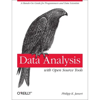 Data Analysis with Open Source Tools: A Hands-On Guide for Programmers and Data Scientists - Paperback