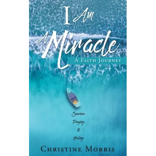 I Am A Miracle: A Faith Journey - Paperback